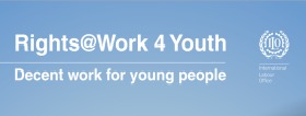 ILO: Rights@Work 4 Youth: Decent work for young people 